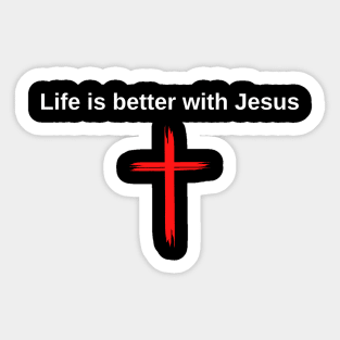 Life is better with Jesus Sticker